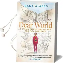 Dear World: A Syrian Girl'S Story of war and Plea for Peace Audiobook download free by Bana Alabed