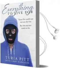 Everything to Live for Audiobook download free by Turia Pitt