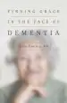 Audiobook Finding Grace in the Face of Dementia: 'Experiencing Dementia-Honoring God' author John Dunlop