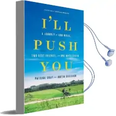 I'Ll Push you: A Journey of 500 Miles, two Best Friends, and one Wheelchair Audiobook download free by Patrick Gray