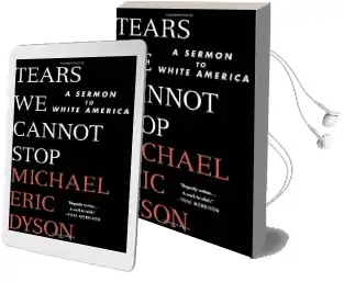 Tears we Cannot Stop: A Sermon to White America Audiobook download free by Michael Eric Dyson