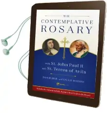 The Contemplative Rosary With st. John Paul ii and st. Teresa of Avila Audiobook download free by Dan Burke
