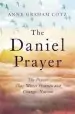Audiobook The Daniel Prayer: The Prayer That Moves Heaven and Changes Nations by Anne Graham Lotz, Daughter of Billy Graham author Anne Graham Lotz