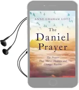 The Daniel Prayer: The Prayer That Moves Heaven and Changes Nations by Anne Graham Lotz, Daughter of Billy Graham Audiobook download free by Anne Graham Lotz