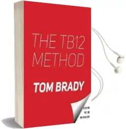 The Tb12 Method: How to Achieve a Lifetime of Sustained Peak Performance Audiobook download free by Tom Brady