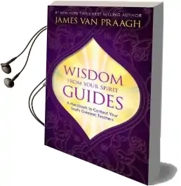 Wisdom From Your Spirit Guides: A Handbook to Contact Your Soul'S Greatest Teachers Audiobook download free by James Van Praagh