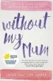 Audiobook Without my Mum: A Daughter'S Guide to Grief, Loss and Reclaiming Life author Leigh Van Der Horst