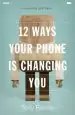 Audiobook 12 Ways Your Phone is Changing you author Tony Reinke