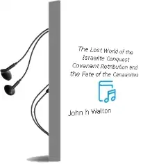 The Lost World of the Israelite Conquest: Covenant, Retribution, and the Fate of the Canaanites Audiobook download free by John H. Walton