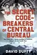 Audiobook The Secret Code-Breakers of Central Bureau: How Australia'S Signals-Intelligence Network Helped win the Pacific war author David Dufty
