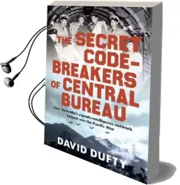 The Secret Code-Breakers of Central Bureau: How Australia'S Signals-Intelligence Network Helped win the Pacific war Audiobook download free by David Dufty