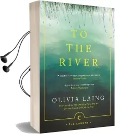 To the River: A Journey Beneath the Surface Audiobook download free by Olivia Laing
