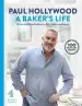 Audiobook A Baker'S Life: 100 Fantastic Recipes, From Childhood Bakes to Five-Star Excellence author Paul Hollywood