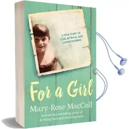 For a Girl: A True Story of Secrets, Motherhood and Hope Audiobook download free by Mary Rose Maccoll