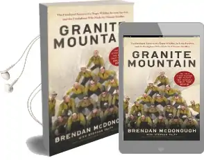 Granite Mountain: The First-Hand Account of a Tragic Wildfire, its Lone Survivor, and the Firefighters who Made the Ultimate Sacrifice Audiobook download free by Brendan Mcdonough