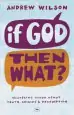 Audiobook If God, Then What?: Wondering Aloud About Truth, Origins and Redemption author Andrew P. Wilson