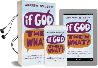 If God, Then What?: Wondering Aloud About Truth, Origins and Redemption Audiobook download free by Andrew P. Wilson