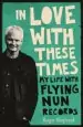 Audiobook In Love With These Times: My Life With Flying nun Records author Roger Shepherd