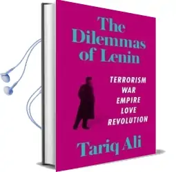 The Dilemmas of Lenin: Terrorism, War, Empire, Love, Rebellion Audiobook download free by Tariq Ali