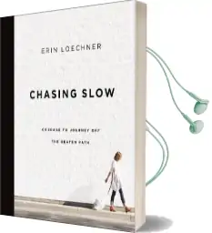 Chasing Slow: Courage to Journey off the Beaten Path Audiobook download free by Erin Loechner