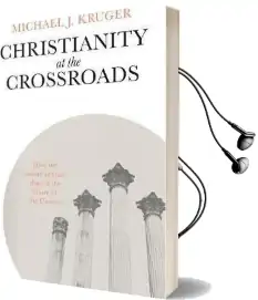 Christianity at the Crossroads: How the Second Century Shaped the Future of the Church Audiobook download free by Michael J. Kruger