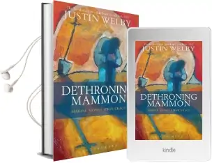 Dethroning Mammon: Making Money Serve Grace: The Archbishop of Canterbury'S Lent Book 2017 Audiobook download free by Justin Welby