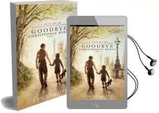 Goodbye Christopher Robin: A. a. Milne and the Making of Winnie-The-Pooh Audiobook download free by Ann Thwaite
