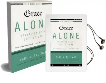 Grace Alone-Salvation as a Gift of god: What the Reformers Taught...And why it Still Matters Audiobook download free by Carl R. Trueman