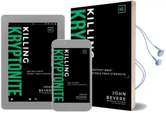 Killing Kryptonite: Destroy What Steals Your Strength Audiobook download free by John Bevere