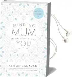 Minding mum: It'S Time to Take Care of you Audiobook download free by Alison Canavan