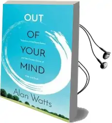 Out of Your Mind: Tricksters, Interdependence, and the Cosmic Game of Hide and Seek Audiobook download free by Alan Watts