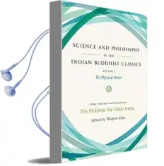Science and Philosophy in the Indian Buddhist Classics: The Science of the Material World Audiobook download free by His Holiness The Dalai Lama