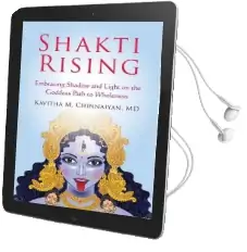 Shakti Rising: Embracing Shadow and Light on the Goddess Path to Wholeness Audiobook download free by Kavitha Chinnaiyan