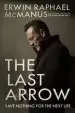 Audiobook The Last Arrow: Save Nothing for the Next Life author Erwin Raphael Mcmanus