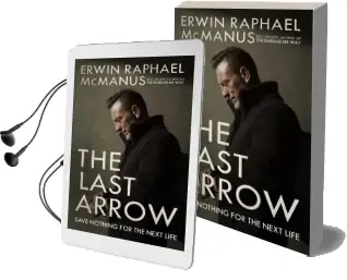 The Last Arrow: Save Nothing for the Next Life Audiobook download free by Erwin Raphael Mcmanus