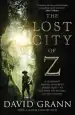 Audiobook The Lost City of z: A Legendary British Explorer'S Deadly Quest to Uncover the Secrets of the Amazon author David Grann