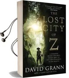 The Lost City of z: A Legendary British Explorer'S Deadly Quest to Uncover the Secrets of the Amazon Audiobook download free by David Grann