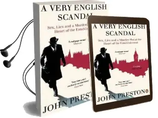 A Very English Scandal: Sex, Lies and a Murder Plot at the Heart of the Establishment: Now a Major bbc Series Starring Hugh Grant Audiobook download free by John Preston