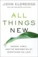 Audiobook All Things new: Heaven, Earth, and the Restoration of Everything you Love author John Eldredge