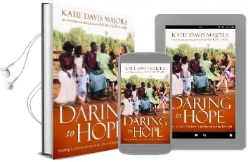 Daring to Hope: Finding God'S Goodness in the Broken and the Beautiful Audiobook download free by Katie Davis Majors