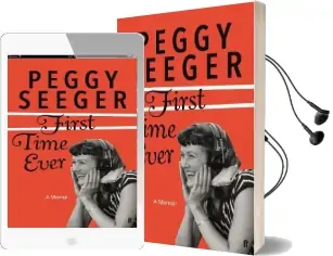 First Time Ever: A Memoir Audiobook download free by Peggy Seeger
