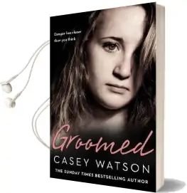 Groomed: Danger Lies Closer Than you Think Audiobook download free by Casey Watson