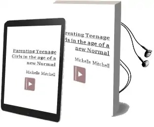 Parenting Teenage Girls in the age of a new Normal Audiobook download free by Michelle Mitchell