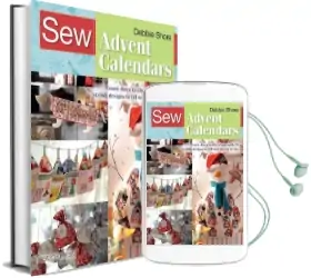 Sew Advent Calendars: Count Down to Christmas With 20 Stylish Designs to Fill With Festive Treats Audiobook download free by Debbie Shore