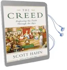 The Creed: Professing the Faith Through the Ages Audiobook download free by Scott W. Hahn