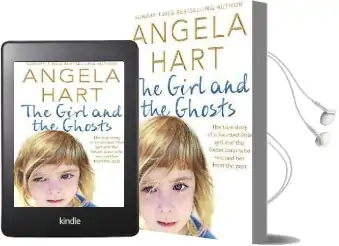 The Girl and the Ghosts: The True Story of a Haunted Little Girl and the Foster Carer who Rescued her From the Past Audiobook download free by Angela Hart