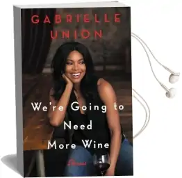 We'Re Going to Need More Wine: Stories That are Funny, Complicated, and True Audiobook download free by Gabrielle Union