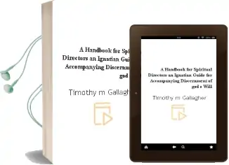 A Handbook for Spiritual Directors: An Ignatian Guide for Accompanying Discernment of God'S Will Audiobook download free by Timothy M. Gallagher
