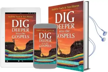 Dig Deeper Into the Gospels: Coming Face to Face With Jesus in Mark Audiobook download free by Andrew Sachs