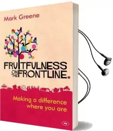 Fruitfulness on the Frontline: Making a Difference Where you are Audiobook download free by Mark Greene
